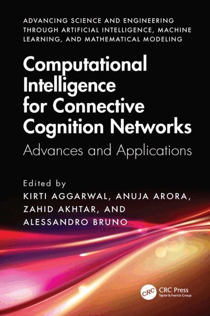 Alessandro Bruno, Zahid Akhtar, Anuja Arora, Kirti Aggarwal - Computational Intelligence for Connective Cognition Networks, E-bok