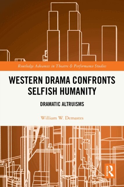 William W. Demastes - Western Drama Confronts Selfish Humanity, E-bok