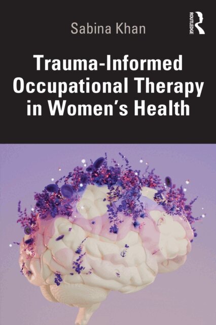 Sabina Khan - Trauma-Informed Occupational Therapy in Women's Health, E-bok. Tillgänglighet: Lägg i varukorg
