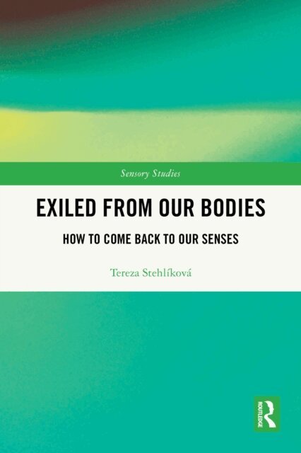 Tereza Stehlikova - Exiled From Our Bodies, E-bok