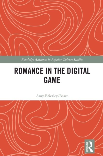 Amy Brierley-Beare - Romance in the Digital Game, E-bok