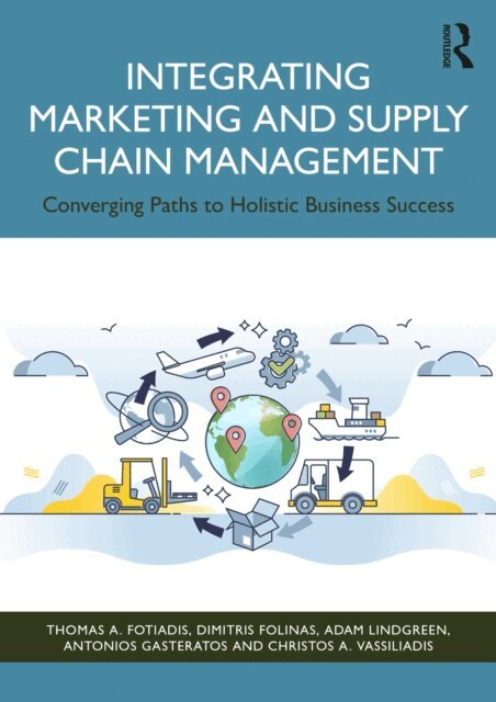Christos A. Vassiliadis, Antonios Gasteratos, Adam Lindgreen, Dimitris Folinas, Thomas A. Fotiadis - Integrating Marketing and Supply Chain Management, E-bok