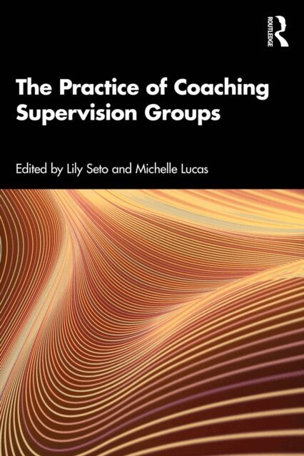 Michelle Lucas, Lily Seto - Practice of Coaching Supervision Groups, E-bok