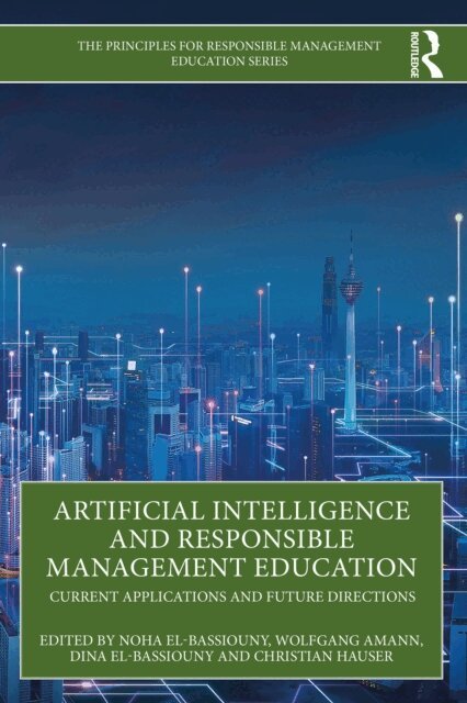 Christian Hauser, Dina El-Bassiouny, Wolfgang Amann, Noha El-Bassiouny - Artificial Intelligence and Responsible Management Education, E-bok