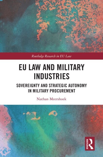 Nathan Meershoek - EU Law and Military Industries, E-bok