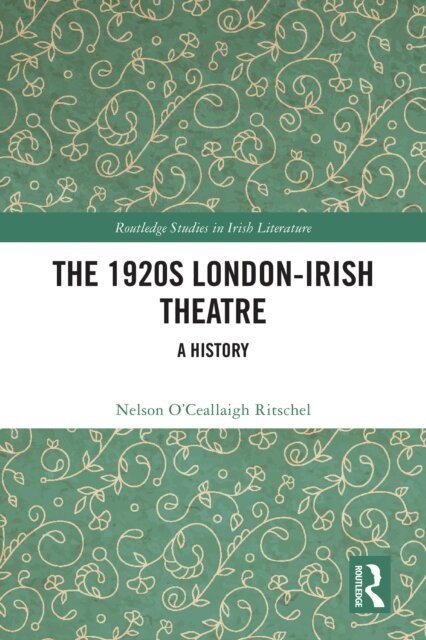 Nelson O'Ceallaigh Ritschel - 1920s London-Irish Theatre, E-bok
