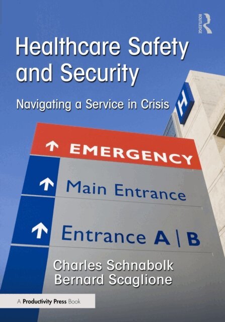 Bernard Scaglione, Charles Schnabolk - Healthcare Safety and Security, E-bok