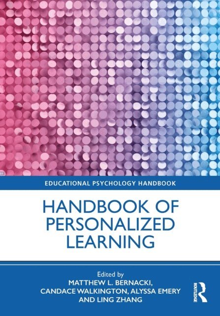 Ling Zhang, Alyssa Emery, Candace Walkington, Matthew L. Bernacki - Handbook of Personalized Learning, E-bok