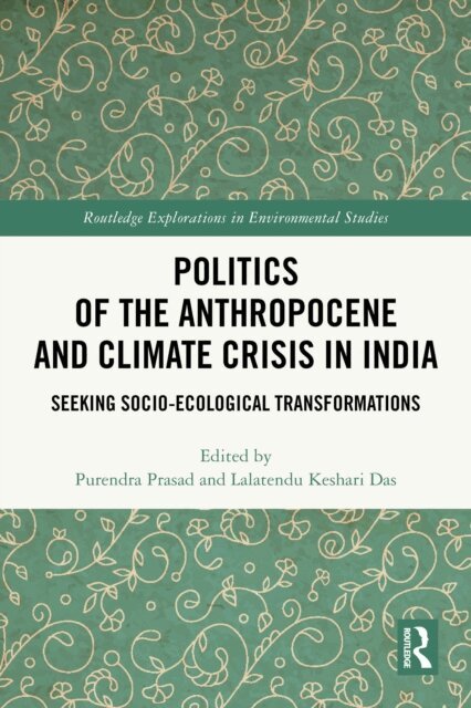 Lalatendu Keshari Das, Purendra Prasad - Politics of the Anthropocene and Climate Crisis in India, E-bok