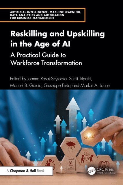 Markus A. Launer, Giuseppe Festa, Manuel B. Garcia, Sumit Tripathi, Joanna Rosak-Szyrocka - Reskilling and Upskilling in the Age of AI, E-bok