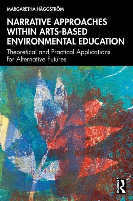 Margaretha Haggstrom - Narrative Approaches within Arts-based Environmental Education, E-bok