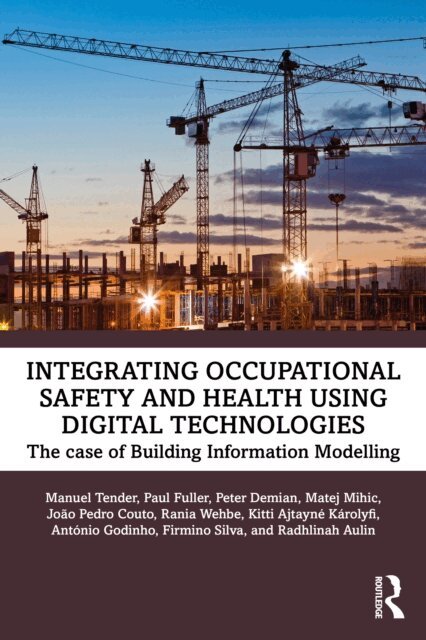 Radhlinah Aulin, Rania Wehbe, Kitty Karolyfi, Peter Demian, Paul Anthony Fuller, Joao Pedro Couto, Firmino Oliveira da Silva, Matej Mihic, Manuel Tender - Integrating Occupational Safety and Health using Digital Technologies, E-bok