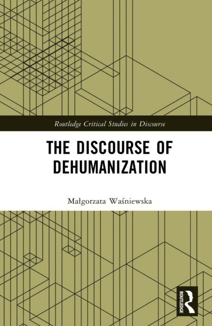 Malgorzata Wasniewska - Discourse of Dehumanization, E-bok