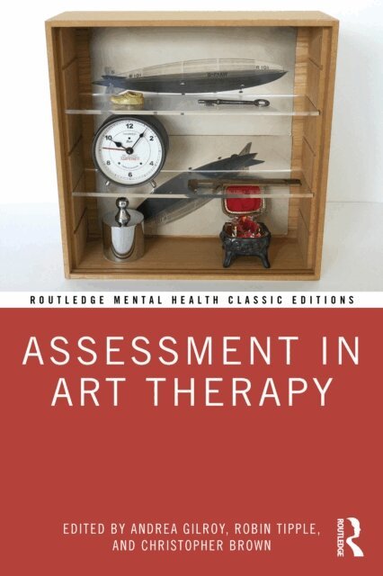 Christopher Brown, Robin Tipple, Andrea Gilroy - Assessment in Art Therapy, E-bok