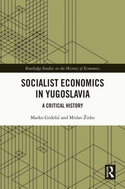 Mislav Zitko, Marko Grdesic - Socialist Economics in Yugoslavia, E-bok