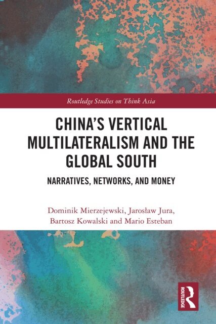 Mario Esteban, Bartosz Kowalski, Jaroslaw Jura, Dominik Mierzejewski - China's Vertical Multilateralism and the Global South, E-bok