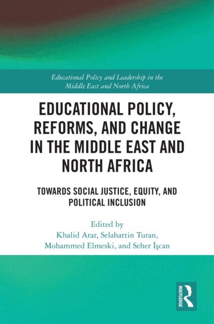 Seher Iscan, Mohammed Elmeski, Selahattin Turan, Khalid Arar - Educational Policy, Reforms, and Change in the Middle East and North Africa, E-bok