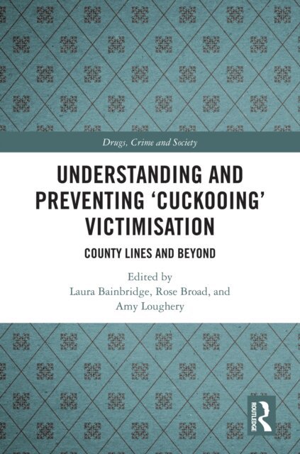 Amy Loughery, Rose Broad, Laura Bainbridge - Understanding and Preventing 'Cuckooing' Victimisation, E-bok