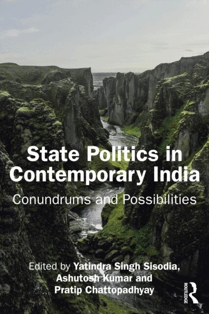 Pratip Chattopadhyay, Ashutosh Kumar, Yatindra Singh Sisodia - State Politics in Contemporary India, E-bok
