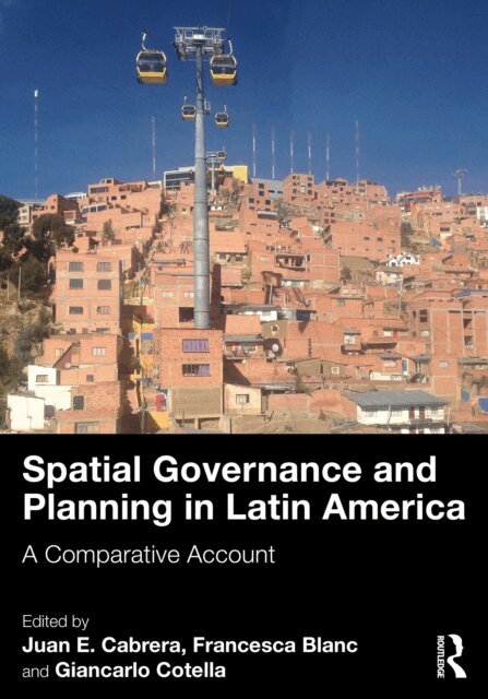 Giancarlo Cotella, Francesca Blanc, Juan E. Cabrera - Spatial Governance and Planning in Latin America, E-bok