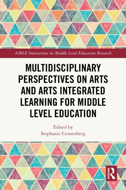 Stephanie Cronenberg - Multidisciplinary Perspectives on Arts and Arts Integrated Learning for Middle Level Education, E-bok