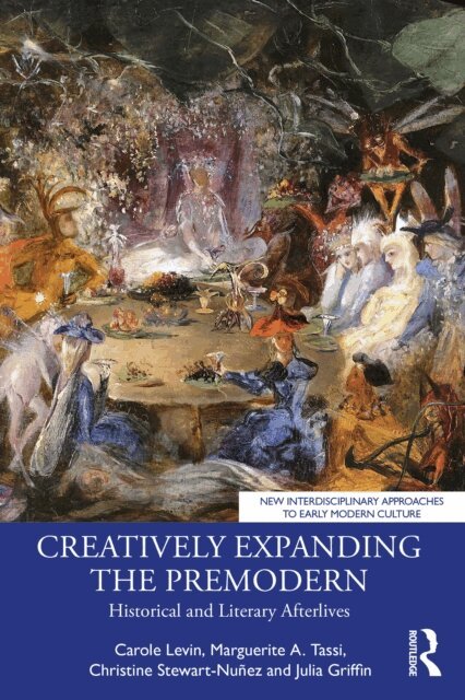 Julia Griffin, Christine Stewart-Nunez, Marguerite A. Tassi, Carole Levin - Creatively Expanding the Premodern, E-bok