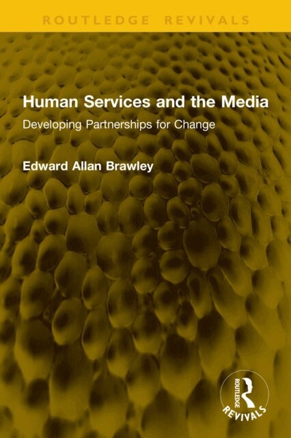 Edward Allan Brawley - Human Services and the Media, E-bok