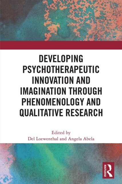 Angela Abela, Del Loewenthal - Developing Psychotherapeutic Innovation and Imagination through Phenomenology and Qualitative Research, E-bok