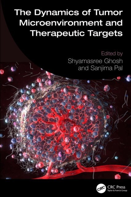 Sanjima Pal, Shyamasree Ghosh - Dynamics of Tumor Microenvironment and Therapeutic Targets, E-bok