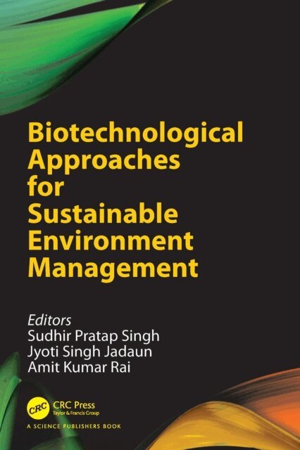 Amit Kumar Rai, Jyoti Singh Jadaun, Sudhir Pratap Singh - Biotechnological Approaches for Sustainable Environment Management, E-bok