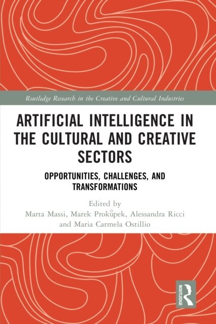 Maria Carmela Ostillio, Alessandra Ricci, Marek Prokupek, Marta Massi - Artificial Intelligence in the Cultural and Creative Sectors, E-bok