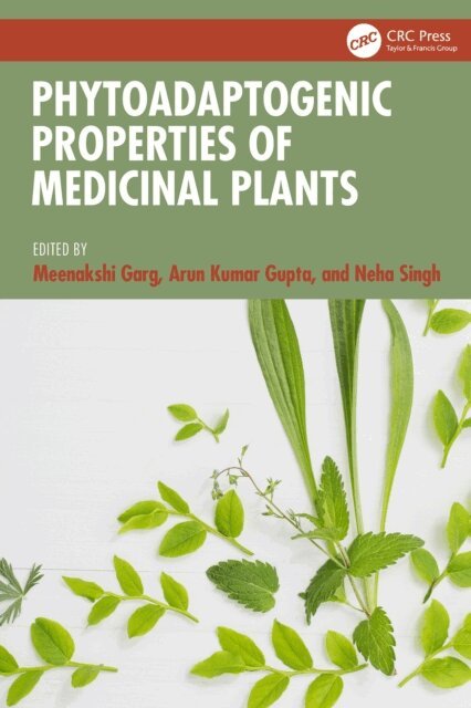 Neha Singh, Arun Kumar Gupta, Meenakshi Garg - Phytoadaptogenic Properties of Medicinal Plants, E-bok