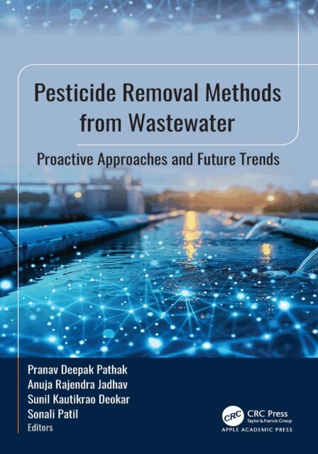 Sonali Patil, Sunil Kautikrao Deokar, Anuja Rajendra Jadhav, Pranav Deepak Pathak - Pesticide Removal Methods from Wastewater, E-bok