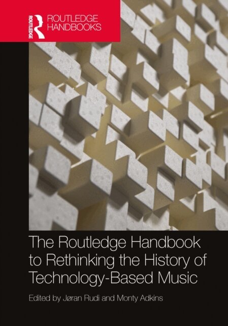 Monty Adkins, Joran Rudi - Routledge Handbook to Rethinking the History of Technology-Based Music, E-bok