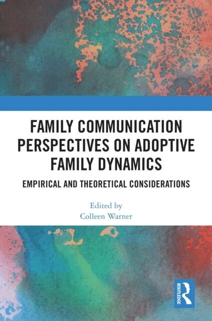 Colleen Warner - Family Communication Perspectives on Adoptive Family Dynamics, E-bok