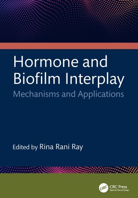 Rina Rani Ray - Hormone and Biofilm Interplay, E-bok