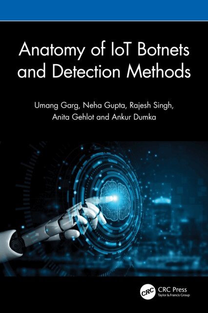 Ankur Dumka, Anita Gehlot, Rajesh Singh, Neha Gupta, Umang Garg - Anatomy of IoT Botnets and Detection Methods, E-bok