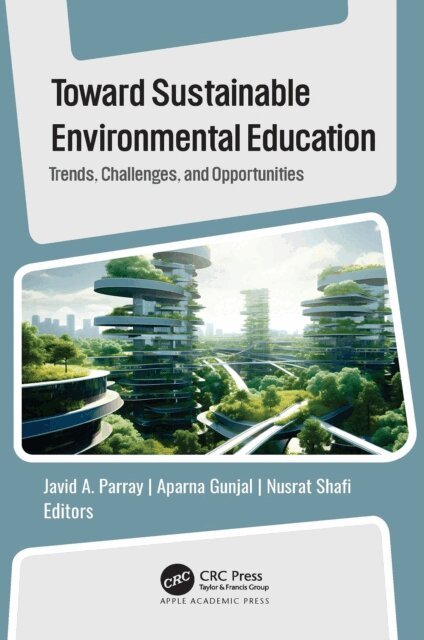 Nusrat Shafi, Aparna Gunjal, Javid A. Parray - Toward Sustainable Environmental Education, E-bok