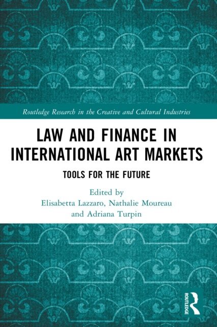 Adriana Turpin, Nathalie Moureau, Elisabetta Lazzaro - Law and Finance in International Art Markets, E-bok