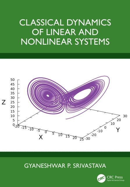 Gyaneshwar P. Srivastava - Classical Dynamics of Linear and Nonlinear Systems, E-bok