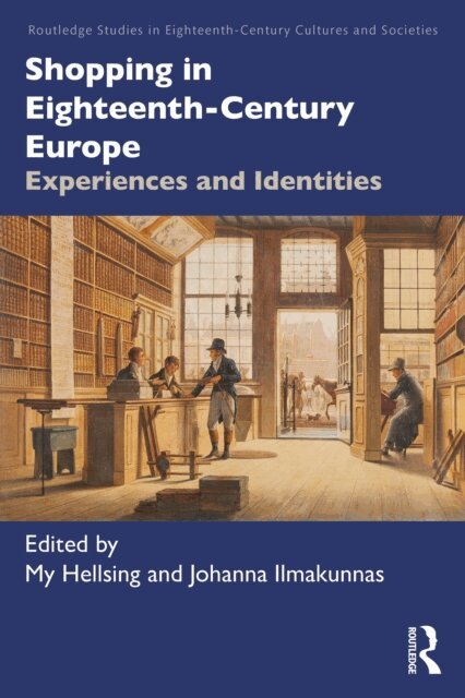 Johanna Ilmakunnas, My Hellsing - Shopping in Eighteenth-Century Europe, E-bok