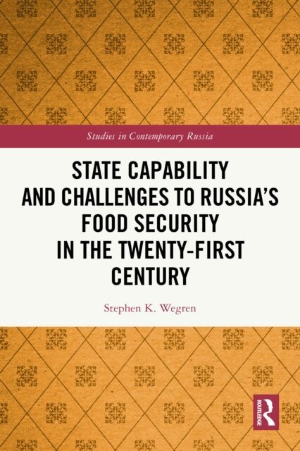 Stephen K. Wegren - State Capability and Challenges to Russia's Food Security in the Twenty-first Century, E-bok
