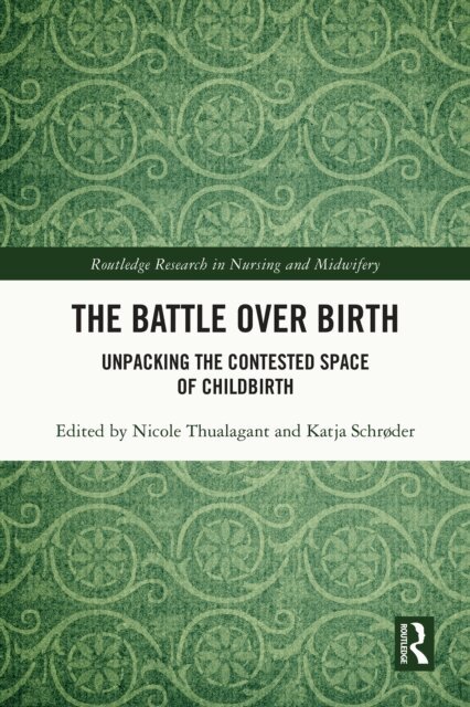 Katja Schroder, Nicole Thualagant - Battle over Birth, E-bok