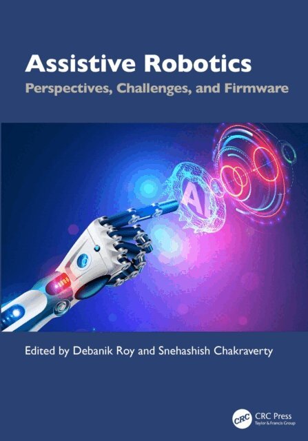Snehashish Chakraverty, Debanik Roy - Assistive Robotics, E-bok