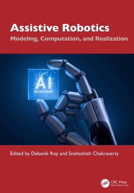 Snehashish Chakraverty, Debanik Roy - Assistive Robotics, E-bok