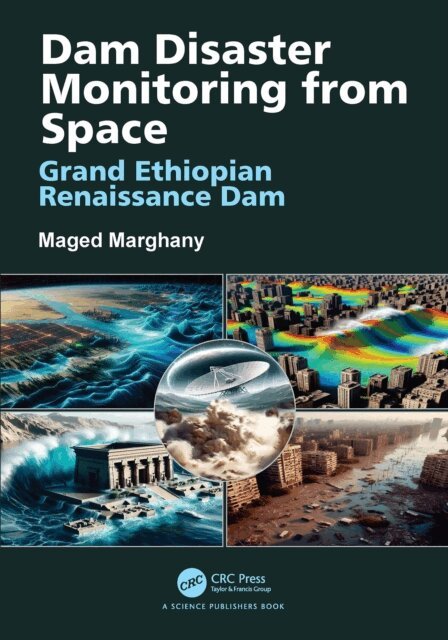 Maged Marghany - Dam Disaster Monitoring from Space, E-bok