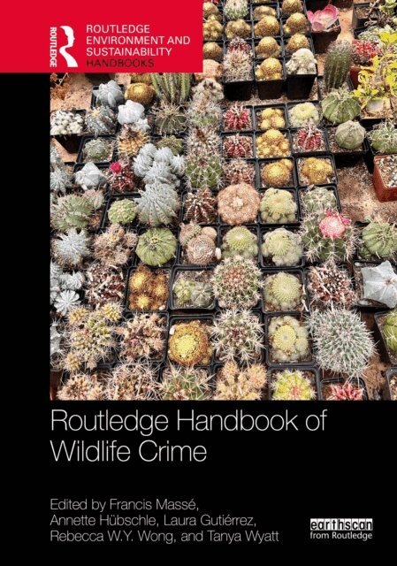 Tanya Wyatt, Rebecca W.Y. Wong, Laura Gutierrez, Annette Hubschle, Francis Masse - Routledge Handbook of Wildlife Crime, E-bok