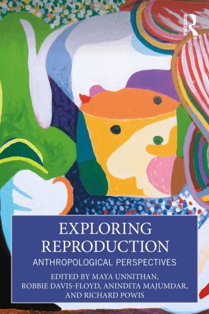 Richard Powis, Anindita Majumdar, Robbie Davis-Floyd, Maya Unnithan - Exploring Reproduction, E-bok