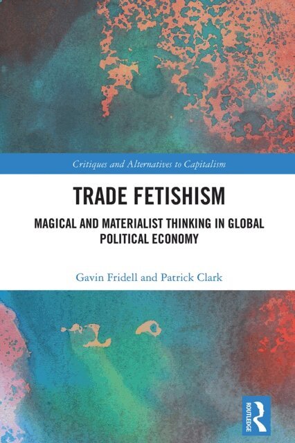 Patrick Clark, Gavin Fridell - Trade Fetishism, E-bok