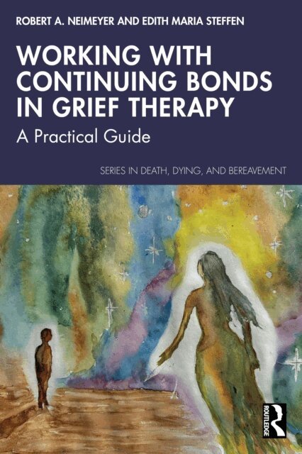 Edith Maria Steffen, Robert A. Neimeyer - Working with Continuing Bonds in Grief Therapy, E-bok